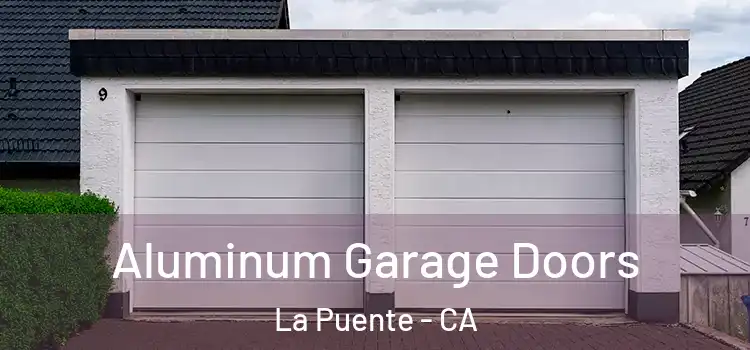  Aluminum Garage Doors La Puente - CA