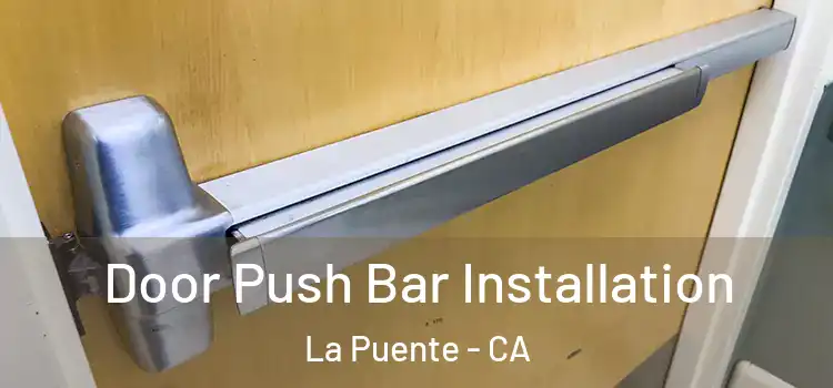  Door Push Bar Installation La Puente - CA