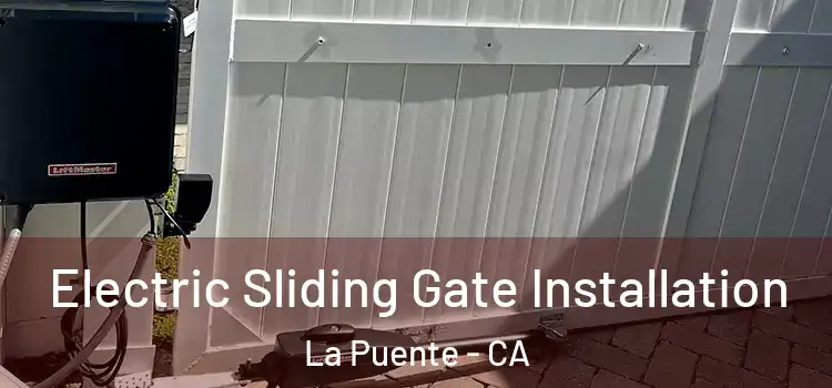  Electric Sliding Gate Installation La Puente - CA