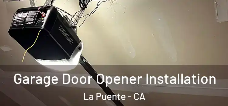  Garage Door Opener Installation La Puente - CA