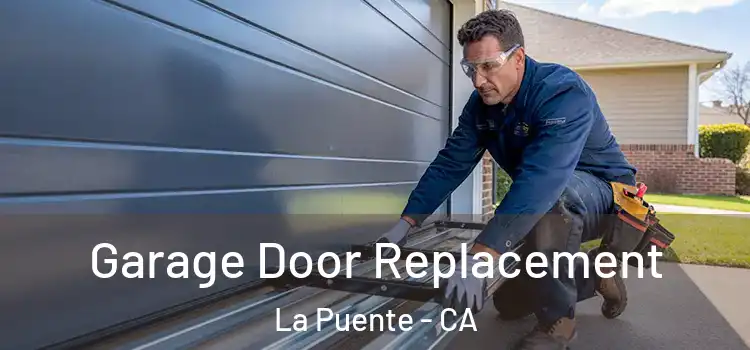  Garage Door Replacement La Puente - CA