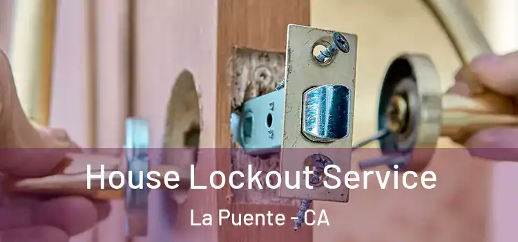  House Lockout Service La Puente - CA