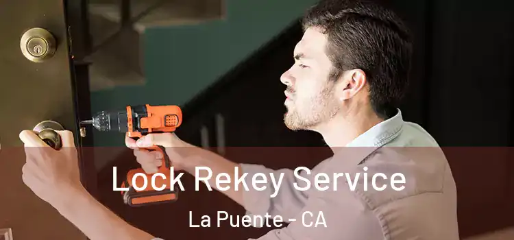  Lock Rekey Service La Puente - CA