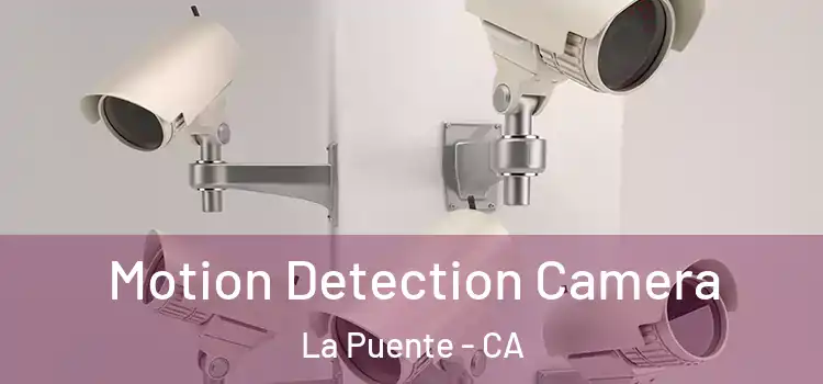  Motion Detection Camera La Puente - CA