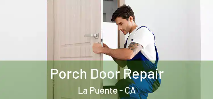  Porch Door Repair La Puente - CA