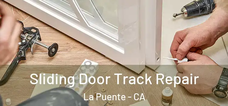 Sliding Door Track Repair La Puente - CA
